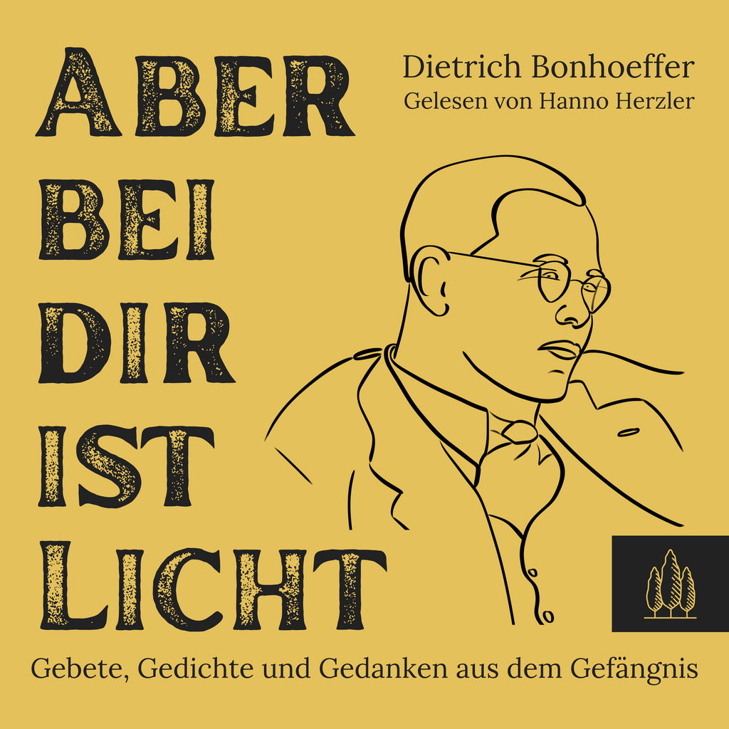Bonhoeffer: Aber bei dir ist Licht - Gebete, Gedichte und Gedanken aus dem Gefängnis (MP3-Download)