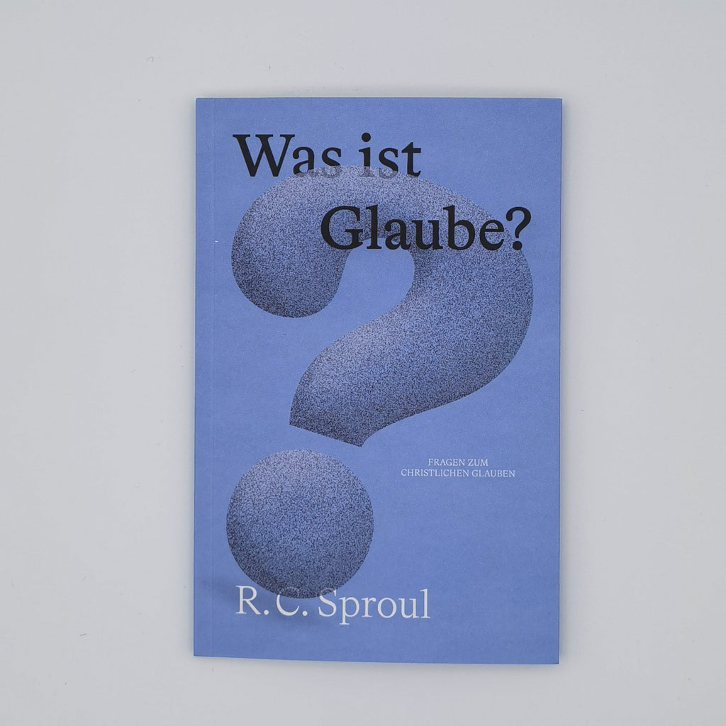 Sproul: Was ist Glaube? (Print)