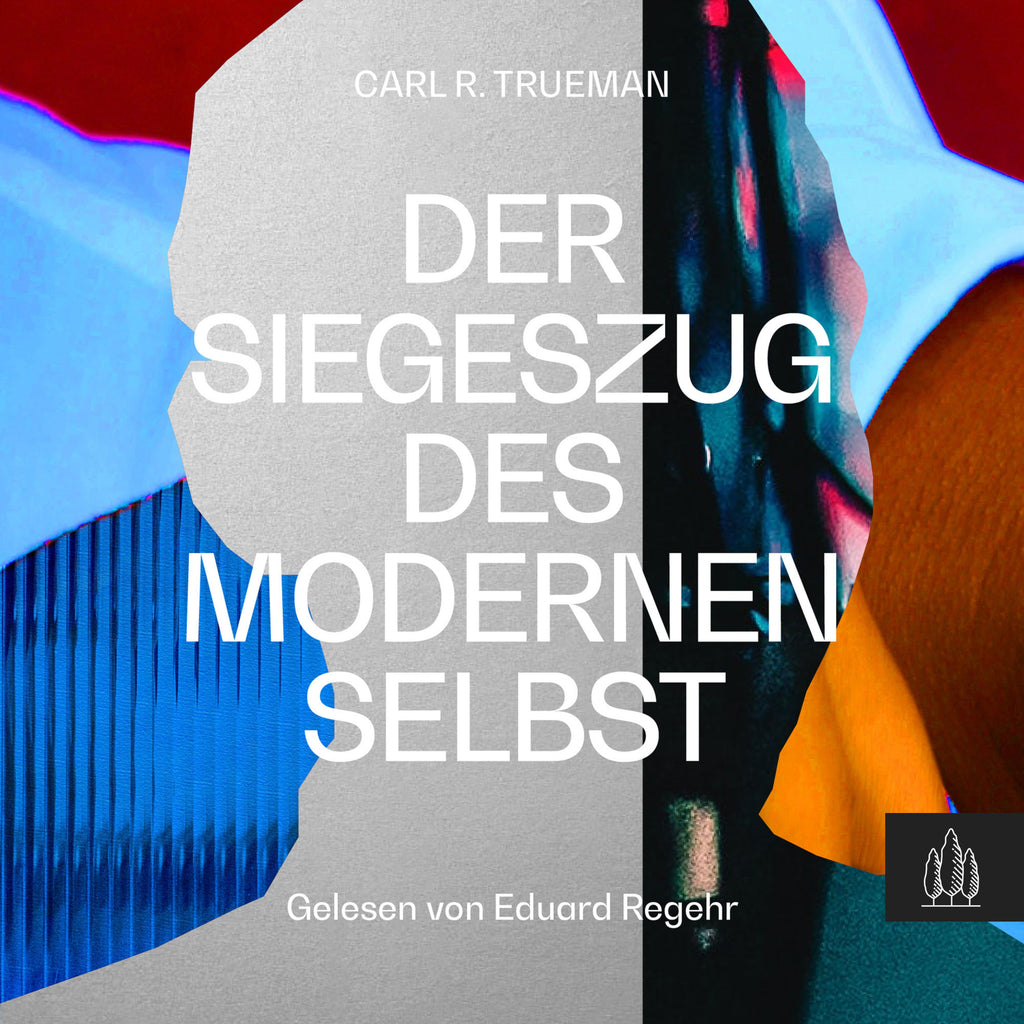 Trueman: Der Siegeszug des modernen Selbst (MP3-Download)